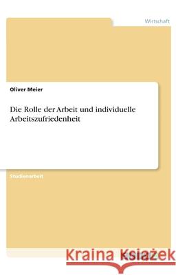 Die Rolle der Arbeit und individuelle Arbeitszufriedenheit Oliver Meier 9783346085610 Grin Verlag - książka