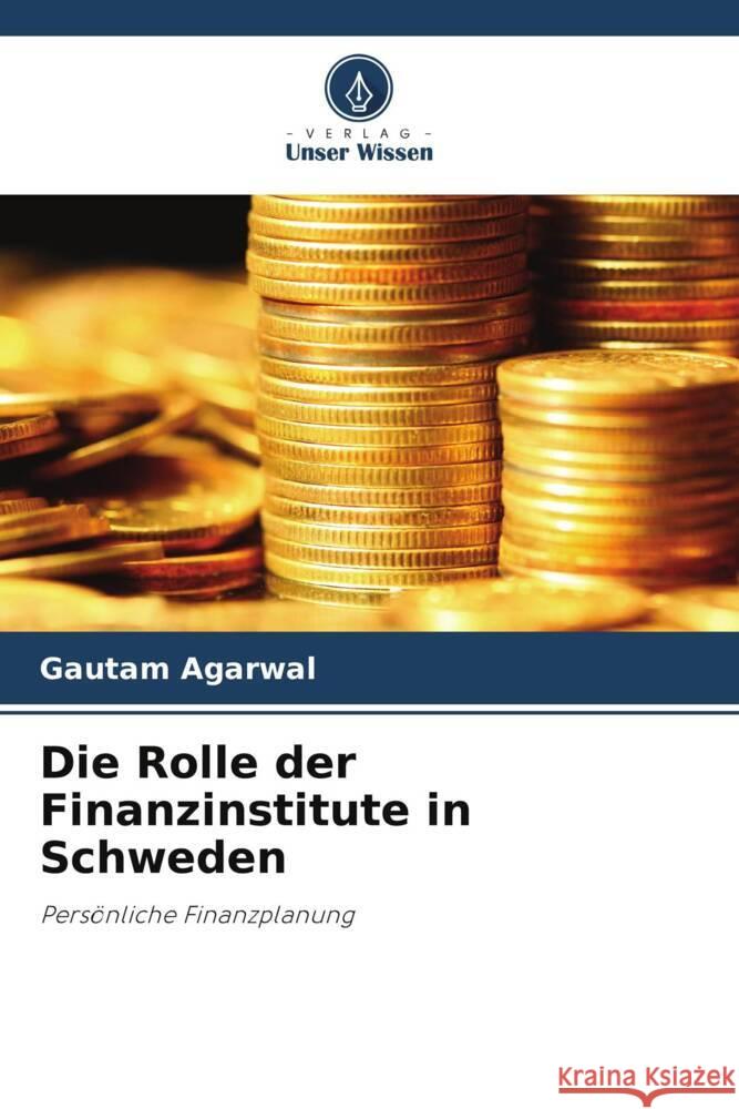 Die Rolle der Finanzinstitute in Schweden Gautam Agarwal 9786207253661 Verlag Unser Wissen - książka