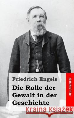 Die Rolle der Gewalt in der Geschichte Engels, Friedrich 9781492163169 Createspace - książka