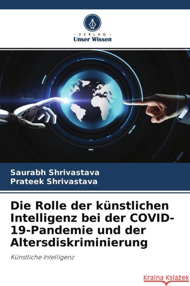 Die Rolle der künstlichen Intelligenz bei der COVID-19-Pandemie und der Altersdiskriminierung Shrivastava, Saurabh, Shrivastava, Prateek 9786204708089 Verlag Unser Wissen - książka