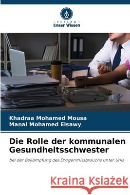 Die Rolle der kommunalen Gesundheitsschwester Khadraa Mohamed Mousa Manal Mohamed Elsawy 9786209380518 Verlag Unser Wissen - książka