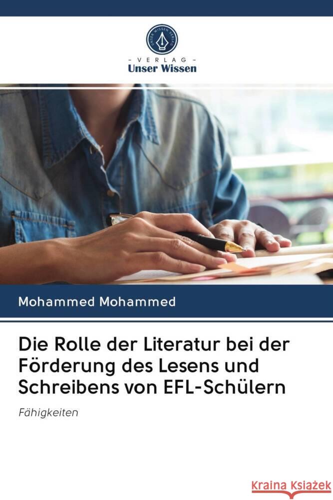 Die Rolle der Literatur bei der Förderung des Lesens und Schreibens von EFL-Schülern Mohammed, Mohammed 9786202638333 Verlag Unser Wissen - książka