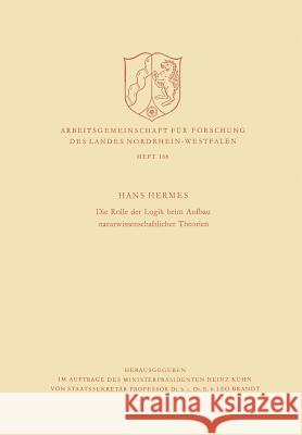 Die Rolle Der Logik Beim Aufbau Naturwissenschaftlicher Theorien Hans Hermes 9783663003083 Vs Verlag Fur Sozialwissenschaften - książka