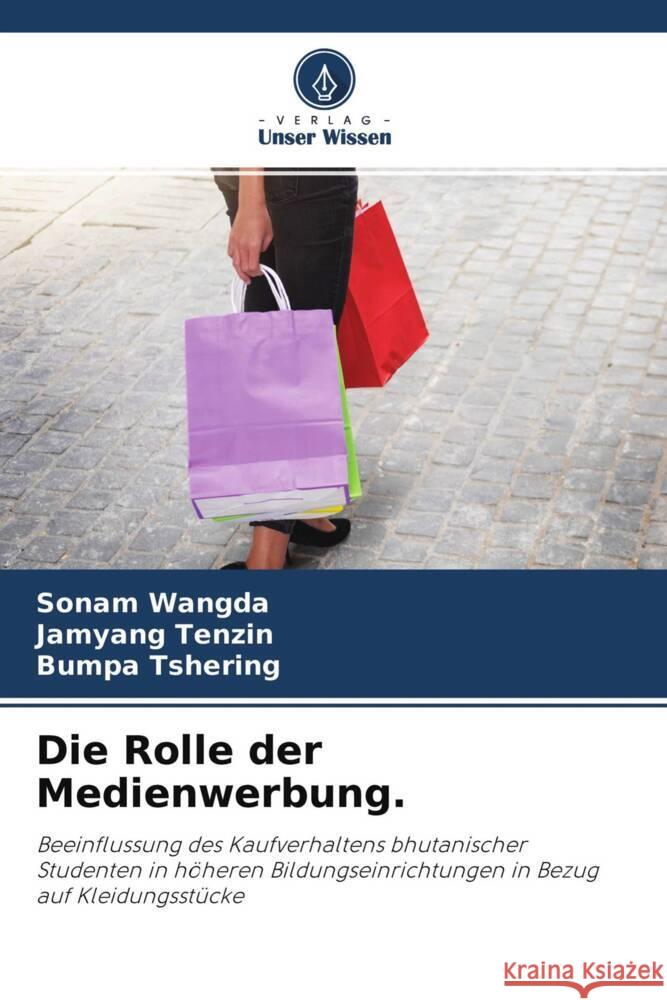 Die Rolle der Medienwerbung. Wangda, Sonam, Tenzin, Jamyang, Tshering, Bumpa 9786204343457 Verlag Unser Wissen - książka