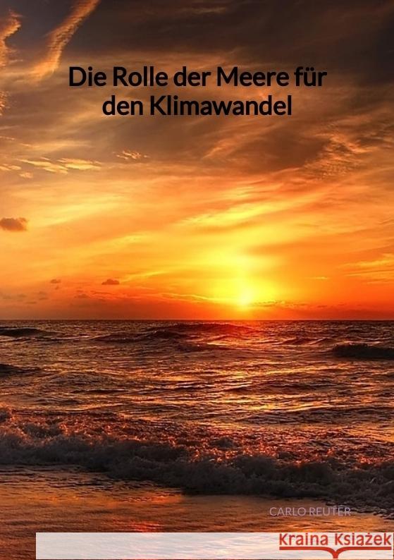 Die Rolle der Meere für den Klimawandel Reuter, Carlo 9783347975811 Jaltas Books - książka