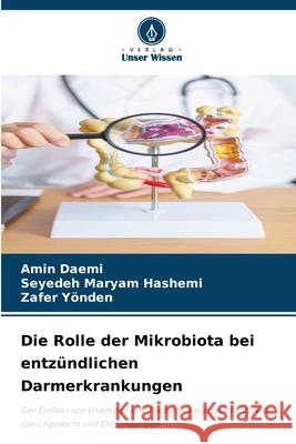 Die Rolle der Mikrobiota bei entzündlichen Darmerkrankungen Daemi, Amin, Hashemi, Seyedeh Maryam, Yönden, Zafer 9786208798086 Verlag Unser Wissen - książka