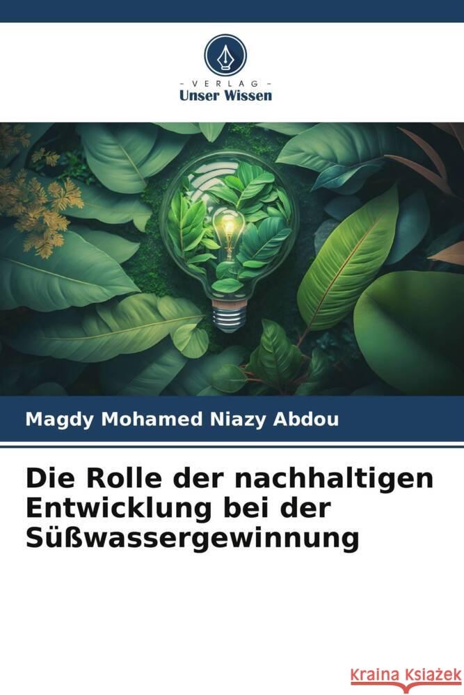 Die Rolle der nachhaltigen Entwicklung bei der Süßwassergewinnung Niazy Abdou, Magdy Mohamed 9786206874553 Verlag Unser Wissen - książka