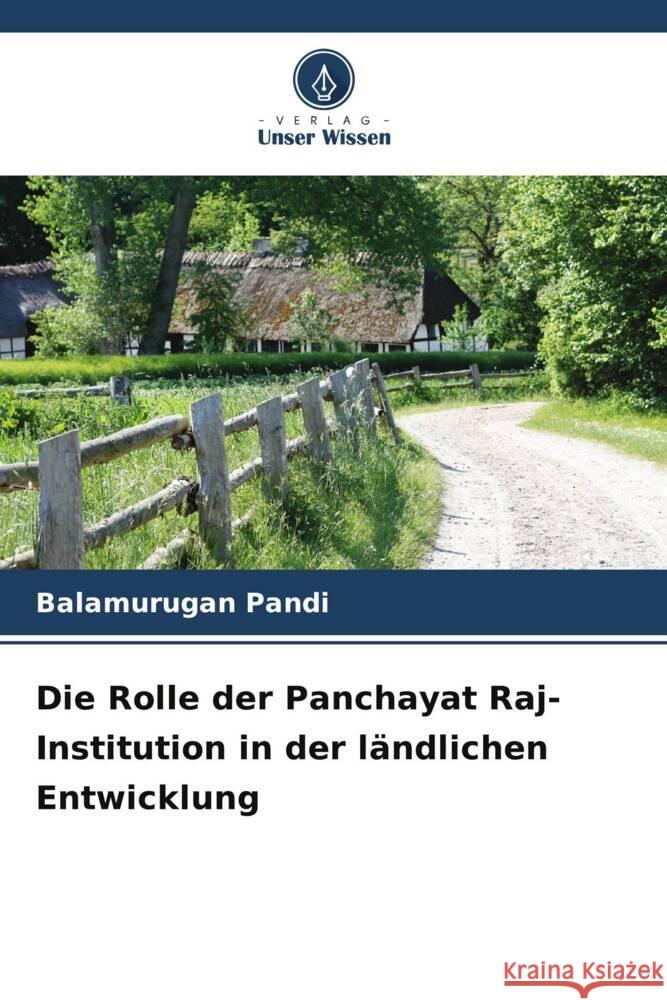 Die Rolle der Panchayat Raj-Institution in der ländlichen Entwicklung Pandi, Balamurugan 9786208965853 Verlag Unser Wissen - książka