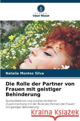 Die Rolle der Partner von Frauen mit geistiger Behinderung Natalia Monte 9786205287637 Verlag Unser Wissen - książka