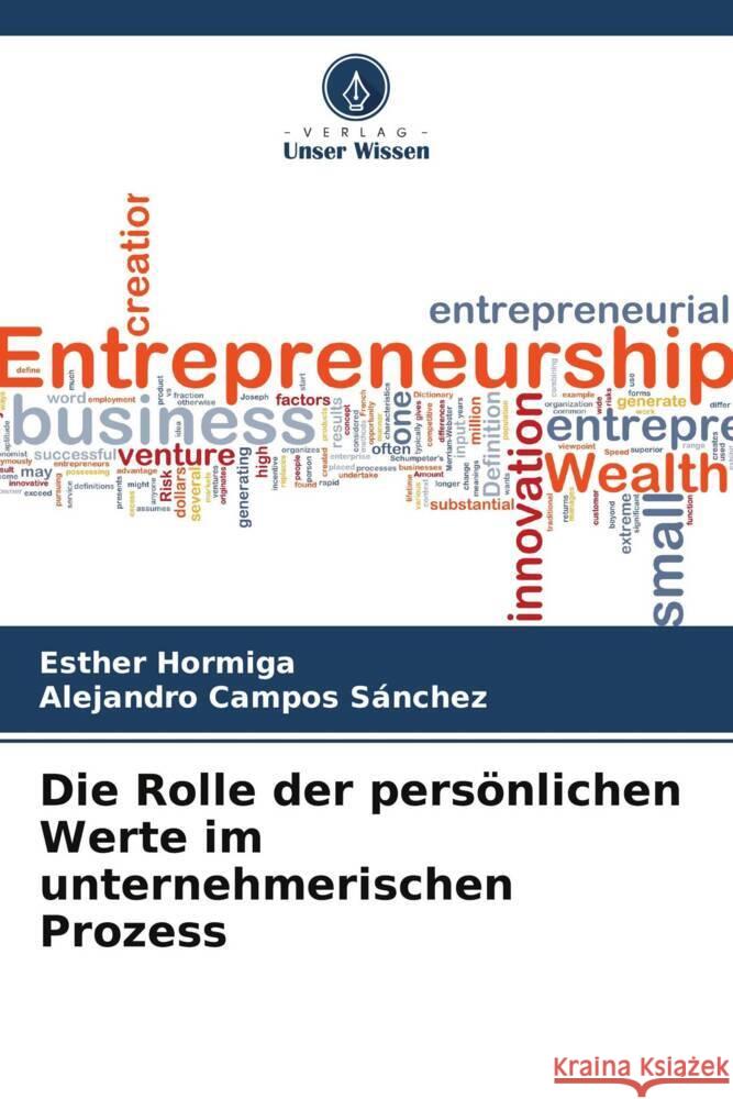 Die Rolle der persönlichen Werte im unternehmerischen Prozess Hormiga, Esther, Campos Sánchez, Alejandro 9786205011911 Verlag Unser Wissen - książka