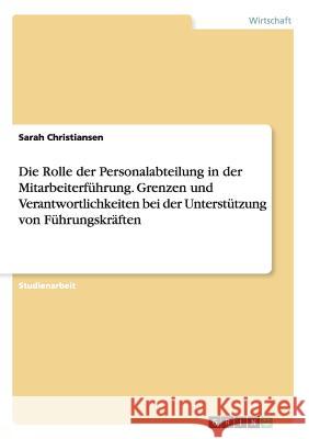 Die Rolle der Personalabteilung in der Mitarbeiterführung. Grenzen und Verantwortlichkeiten bei der Unterstützung von Führungskräften Sarah Christiansen 9783656967910 Grin Verlag Gmbh - książka