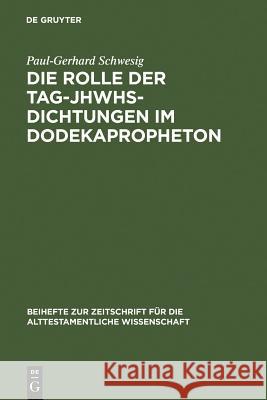 Die Rolle der Tag-JHWHs-Dichtungen im Dodekapropheton Schwesig, Paul-Gerhard 9783110190175 Walter de Gruyter - książka