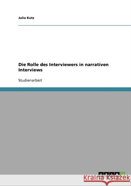 Die Rolle des Interviewers in narrativen Interviews Julia Kutz 9783638837880 Grin Verlag - książka