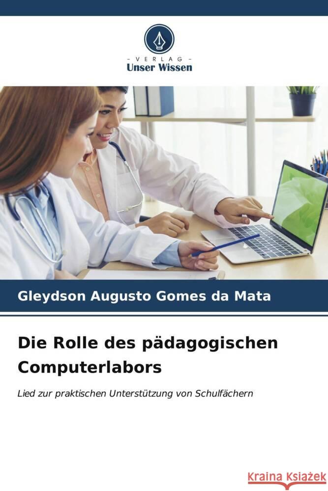 Die Rolle des pädagogischen Computerlabors Mata, Gleydson Augusto Gomes da 9786207097562 Verlag Unser Wissen - książka