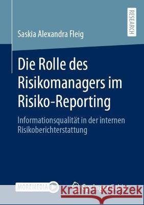 Die Rolle des Risikomanagers im Risiko-Reporting Saskia Alexandra Fleig 9783658424862 Springer Fachmedien Wiesbaden - książka
