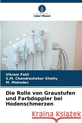 Die Rolle von Graustufen und Farbdoppler bei Hodenschmerzen Patil, Vikram, Shetty, S.M. Chandrashekar, Mahadev, M. 9786209336867 Verlag Unser Wissen - książka