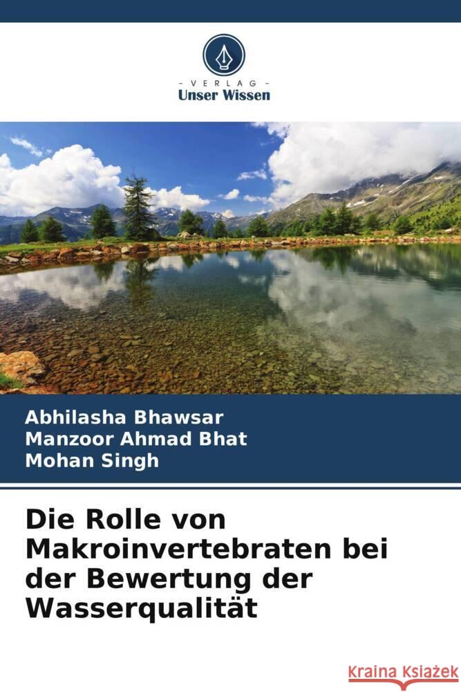 Die Rolle von Makroinvertebraten bei der Bewertung der Wasserqualität Bhawsar, Abhilasha, Bhat, Manzoor Ahmad, Singh, Mohan 9786208631895 Verlag Unser Wissen - książka