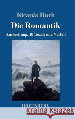 Die Romantik: Ausbreitung, Blütezeit und Verfall Ricarda Huch 9783743728431 Hofenberg - książka