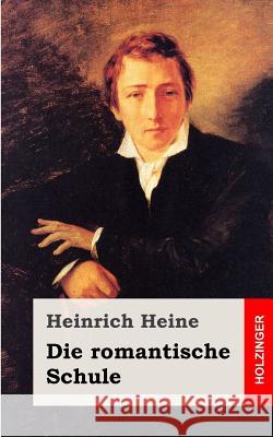 Die romantische Schule Heine, Heinrich 9781482558289 Createspace - książka