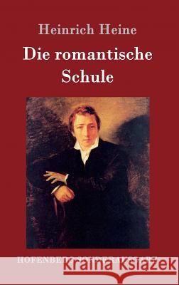 Die romantische Schule Heinrich Heine 9783743707047 Hofenberg - książka