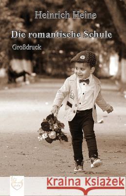 Die romantische Schule (Großdruck) Heine, Heinrich 9781540417688 Createspace Independent Publishing Platform - książka