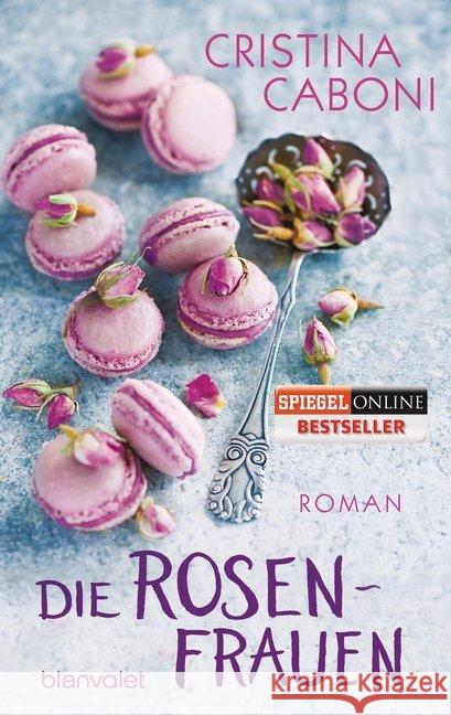 Die Rosenfrauen : Roman. Deutsche Erstausgabe Caboni, Cristina 9783734100338 Blanvalet - książka