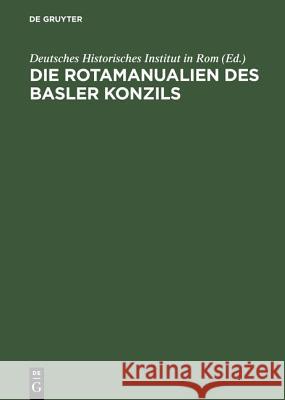 Die Rotamanualien des Basler Konzils Deutsches Historisches Institut in Rom 9783484801417 Max Niemeyer Verlag - książka