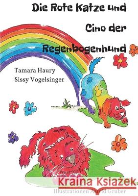 Die rote Katze und Cino der Regenbogenhund Astrid Gruber Sissy Vogelsinger Tamara Haury 9783347301535 Tredition Gmbh - książka