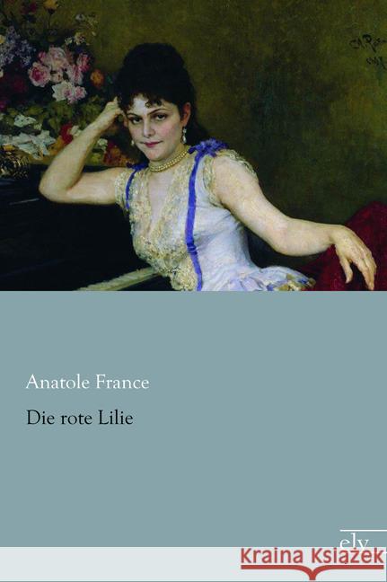 Die rote Lilie France, Anatole 9783862679904 Europäischer Literaturverlag - książka