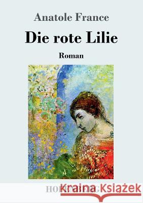 Die rote Lilie: Roman Anatole France 9783743720985 Hofenberg - książka
