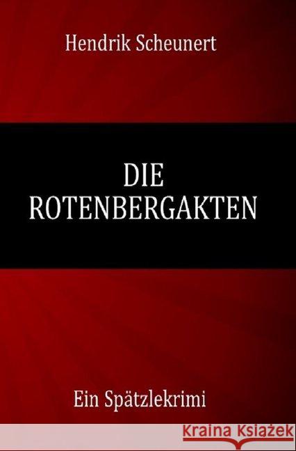 Die Rotenbergakten Scheunert, Hendrik 9783746794006 epubli - książka