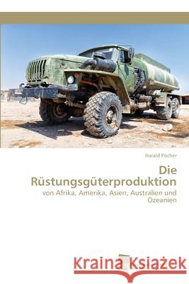 Die Rüstungsgüterproduktion Harald Pöcher 9786202323437 Sudwestdeutscher Verlag Fur Hochschulschrifte - książka