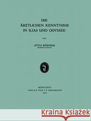 Die Ärƶtlichen Kenntnisse in Ilias Und Odyssee Körner, Otto 9783642505751 Springer - książka