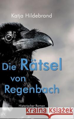 Die R?tsel von Regenbach: Historischer Roman Katja Hildebrand 9783384762207 Tredition Gmbh - książka