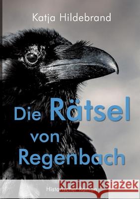 Die R?tsel von Regenbach: Historischer Roman Katja Hildebrand 9783384762221 Tredition Gmbh - książka
