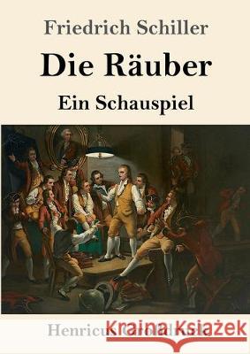 Die Räuber (Großdruck): Ein Schauspiel Friedrich Schiller 9783847827702 Henricus - książka