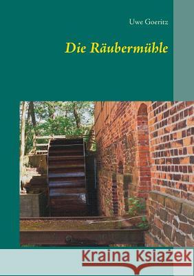 Die Räubermühle Uwe Goeritz 9783848208937 Books on Demand - książka