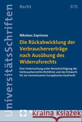 Die Ruckabwicklung Der Verbrauchervertrage Nach Ausubung Des Widerrufsrechts: Eine Untersuchung Unter Berucksichtigung Der Verbraucherrechte-Richtlini Zaprianos, Nikolaos 9783848725489 Nomos - książka