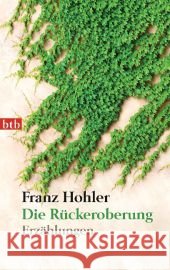 Die Rückeroberung : Erzählungen Hohler, Franz 9783442743216 btb - książka