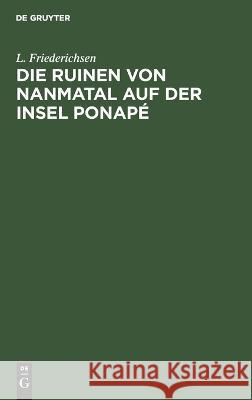 Die Ruinen von Nanmatal auf der Insel Ponapé Friederichsen, L. 9783112662250 de Gruyter - książka