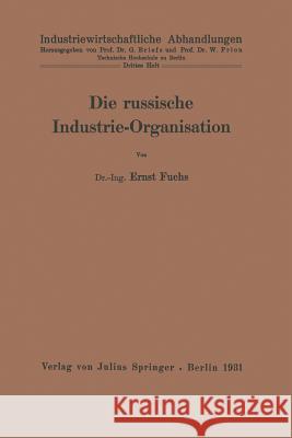 Die Russische Industrie-Organisation: 3. Heft Fuchs, Ernst 9783642891175 Springer - książka