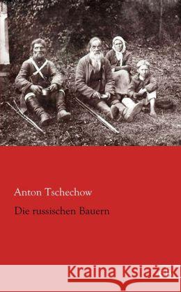 Die russischen Bauern Tschechow, Anton 9783862675807 Europäischer Literaturverlag - książka