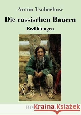 Die russischen Bauern: Erzählungen Anton Tschechow 9783743707771 Hofenberg - książka