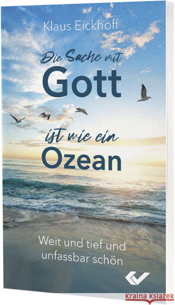 Die Sache mit Gott ist wie ein Ozean Eickhoff, Klaus 9783863538934 Christliche Verlagsges. Dillenburg - książka