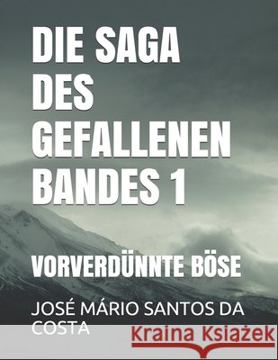 Die Saga Des Gefallenen Bandes 1: Vorverdünnte Böse José Mário Santos Da Costa 9798680433973 Independently Published - książka