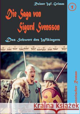 Die Saga von Sigurd Svensson: Das Schwert des Wikingers Grimm, Rainer W. 9783734790850 Books on Demand - książka