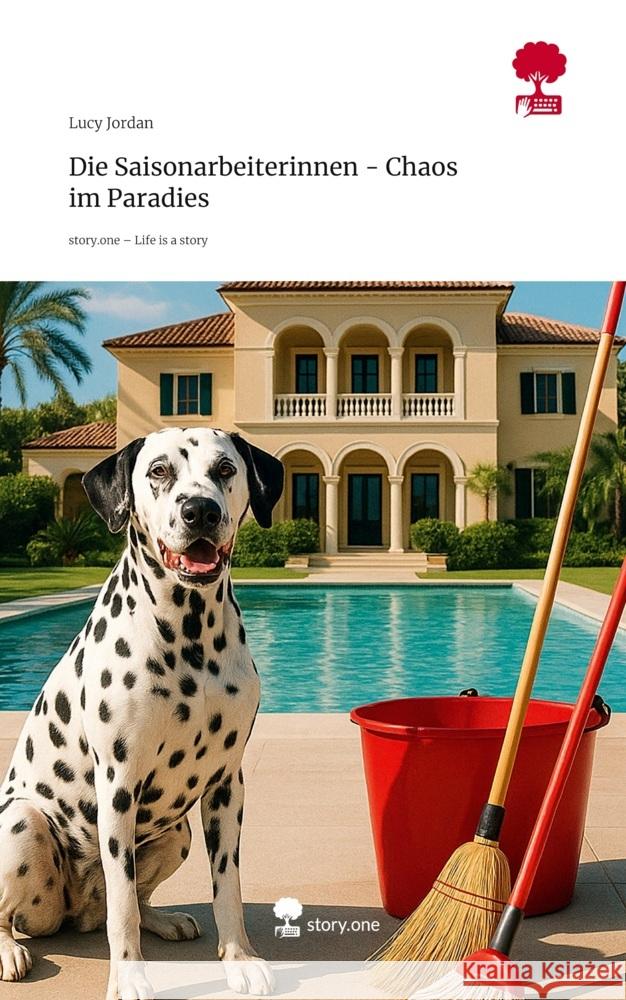 Die Saisonarbeiterinnen - Chaos im Paradies. Life is a Story - story.one Jordan, Lucy 9783711594822 story.one publishing - książka