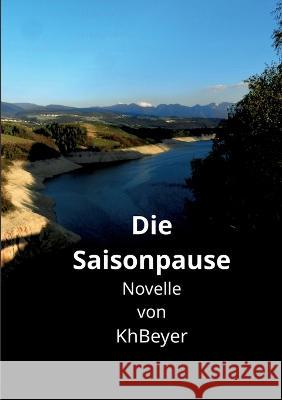 Die Saisonpause: Novelle Kh Beyer 9783756237951 Books on Demand - książka