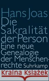 Die Sakralität der Person : Eine neue Genealogie der Menschenrechte Joas, Hans 9783518585665 Suhrkamp - książka