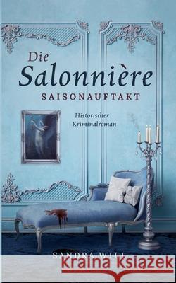 Die Salonni?re: Saisonauftakt Sandra Will 9783695171194 Bod - Books on Demand - książka